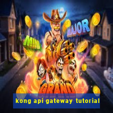 kong api gateway tutorial